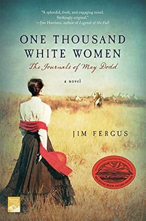 Image du vendeur pour One Thousand White Women: The Journals of May Dodd (One Thousand White Women Series, 1) mis en vente par ZBK Books