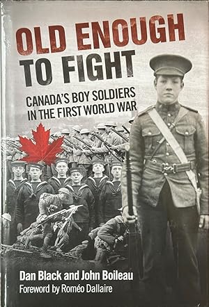 Immagine del venditore per Old Enough to Fight - Canada's Boy Soldiers in the First World War venduto da Dr.Bookman - Books Packaged in Cardboard
