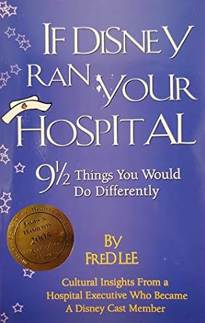 Seller image for If Disney Ran Your Hospital: 9 1/2 Things You Would Do Differently for sale by -OnTimeBooks-