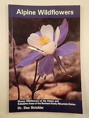 Bild des Verkufers fr Alpine Wildflowers Showy Wildflowers of the Alpine and Subalpine Areas of the Rocky Mountain States zum Verkauf von WellRead Books A.B.A.A.