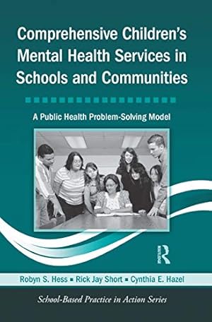 Imagen del vendedor de Comprehensive Children's Mental Health Services in Schools and Communities: A Public Health Problem-Solving Model (School-Based Practice in Action) a la venta por -OnTimeBooks-