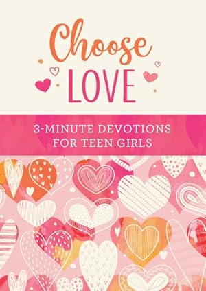 Seller image for Choose Love : 3-minute Devotions for Teen Girls for sale by GreatBookPrices