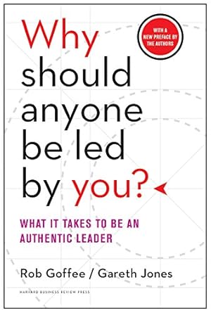 Image du vendeur pour Why Should Anyone Be Led by You? With a New Preface by the Authors: What It Takes to Be an Authentic Leader mis en vente par ZBK Books