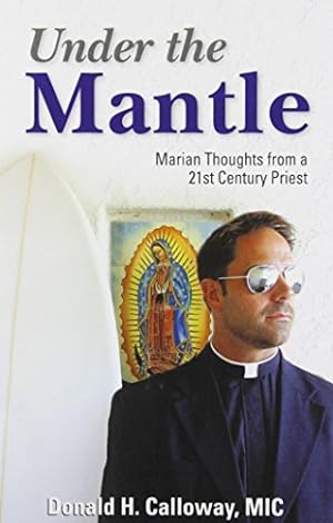 Imagen del vendedor de Under the Mantle: Marian Thoughts from a 21st Century Priest a la venta por -OnTimeBooks-
