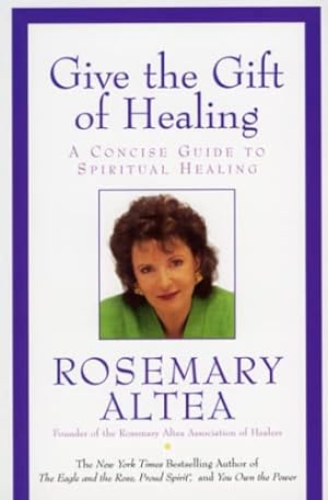 Seller image for Give the Gift of Healing: A Concise Guide to Spiritual Healing for sale by Reliant Bookstore