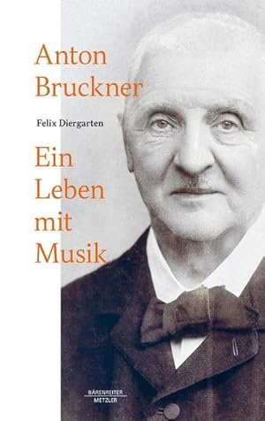 Bild des Verkufers fr Anton Bruckner : Ein Leben mit Musik zum Verkauf von AHA-BUCH GmbH