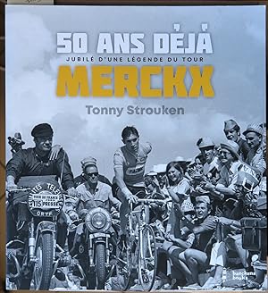 50 ans déjà. Jubilé d'une légende du tour Merckx