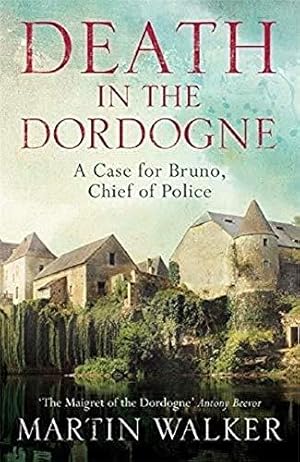 Seller image for Death in the Dordogne: Police chief Bruno's first murder case (The Dordogne Mysteries) for sale by WeBuyBooks