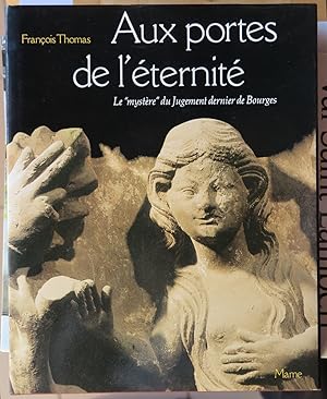 Aux portes de l'énernité. Le "mystère" du Jugement dernier de la cathédrale de Bourges. Un retour...