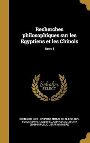 Bild des Verkufers fr Recherches philosophiques sur les Egyptiens et les Chinois Tome 1 zum Verkauf von moluna
