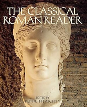 Seller image for The Classical Roman Reader: New Encounters with Ancient Rome for sale by Reliant Bookstore