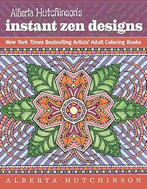 Imagen del vendedor de Alberta Hutchinson's Instant Zen Designs: New York Times Bestselling Artists' Adult Coloring Books a la venta por ZBK Books