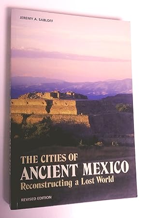 Bild des Verkufers fr THE CITIES OF ANCIENT MEXICO. RECONSTRUCTING A LOST WORLD, revised edition zum Verkauf von Livresse