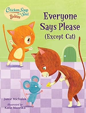 Immagine del venditore per Chicken Soup for the Soul BABIES: Everyone Says Please (Except Cat): A Book About Manners venduto da ZBK Books