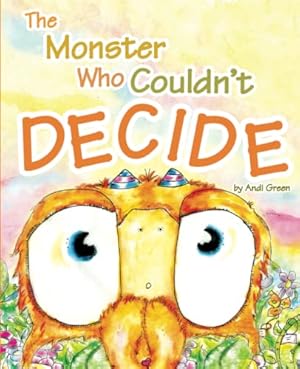 Bild des Verkufers fr The Monster Who Couldn't Decide: A Book about Self-Confidence (The WorryWoos) zum Verkauf von ZBK Books