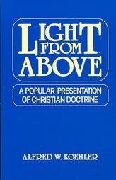 Imagen del vendedor de Light from Above: A Popular Presentation of Christian Doctrine a la venta por ZBK Books