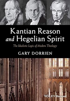 Seller image for Kantian Reason and Hegelian Spirit: The Idealistic Logic of Modern Theology for sale by ZBK Books