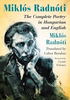 Bild des Verkufers fr Miklos Radnoti: The Complete Poetry in Hungarian and English zum Verkauf von ZBK Books