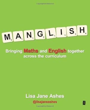 Bild des Verkufers fr Manglish: Bringing Maths and English Together Across the Curriculum zum Verkauf von WeBuyBooks 2