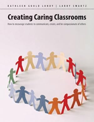 Bild des Verkufers fr Creating Caring Classrooms : How to Encourage Students to Communicate, Create, and Be Compassionate of Others zum Verkauf von GreatBookPricesUK