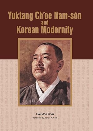 Seller image for Yuktang Ch'oe Nam-son and Korean Modernity for sale by Reliant Bookstore