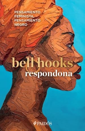 Imagen del vendedor de Respondona / Talking Back : Pensamiento Feminista, Pensamiento Negro / Thinking Feminist, Thinking Black -Language: Spanish a la venta por GreatBookPrices