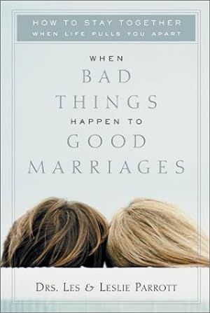 Immagine del venditore per When Bad Things Happen to Good Marriages: How to Stay Together When Life Pulls You Apart venduto da Reliant Bookstore