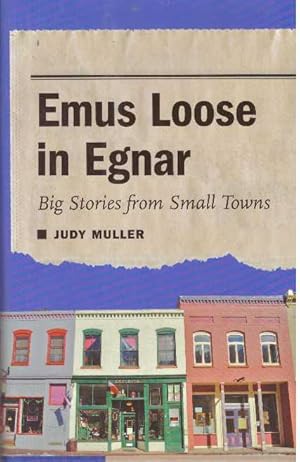 EMUS LOOSE IN EGNAR; Big Stories from Small Towns