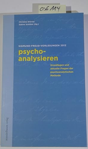 . Grundlagen und aktuelle Fragen der psychoanalytischen Methode. Sigmund-Freud-Vorlesungen 2012. ...