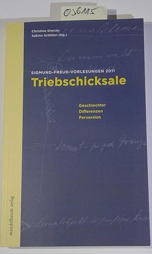 Triebschicksale. Geschlechter, Differenzen, Perversion. Sigmund-Freud-Vorlesungen 2011. Signund-F...