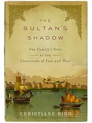 Image du vendeur pour The Sultan's Shadow: One Family's Rule at the Crossroads of East and West mis en vente par Yesterday's Muse, ABAA, ILAB, IOBA