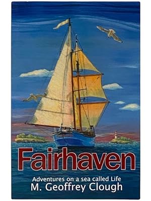 Imagen del vendedor de Fairhaven: Adventures on a Sea Called Life a la venta por Yesterday's Muse, ABAA, ILAB, IOBA