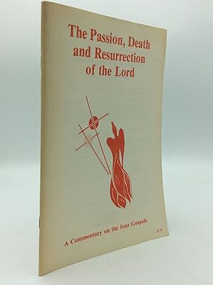 Seller image for THE PASSION, DEATH AND RESURRECTION OF THE LORD: A Commentary on the Four Gospels for sale by Kubik Fine Books Ltd., ABAA