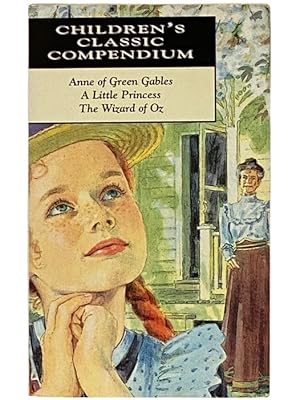 Bild des Verkufers fr Children's Classic Compendium: Anne of Green Gables; A Little Princess; The Wizard of Oz zum Verkauf von Yesterday's Muse, ABAA, ILAB, IOBA