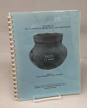 Bild des Verkufers fr Essays in St. Lawrence Iroquoian Archaeology Dedicated to James V. Wright Upon the Occasion of his Retirement from The Canadian Museum of Civilization zum Verkauf von Attic Books (ABAC, ILAB)