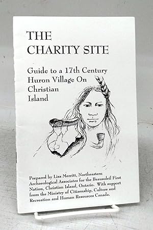 The Charity Site: Guide to a 17th Cenutry Huron Village On Christian Island