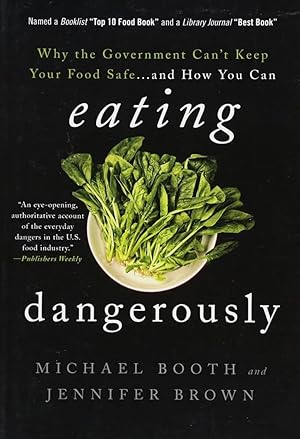 Eating Dangerously: Why the Government Can't Keep Your Food Safe . and How You Can