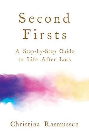 Bild des Verkufers fr Second Firsts: Alternative Therapies That Treat and Prevent Cancer: A Step-by-Step Guide to Life After Loss zum Verkauf von WeBuyBooks