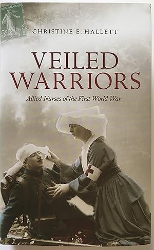 Seller image for Veiled Warriors: Allied Nurses of the First World War for sale by Rickaro Books BA PBFA