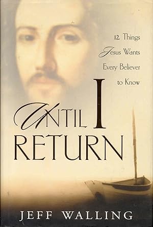 Seller image for Until I Return: 12 Things Jesus Wants Every Believer to Know for sale by Bookmarc's