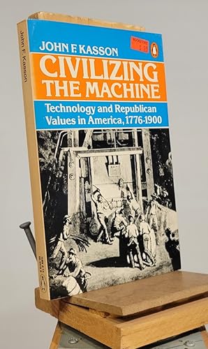 Bild des Verkufers fr Civilizing the Machine, Technology and Republican Values in America, 1776 1900 zum Verkauf von Henniker Book Farm and Gifts