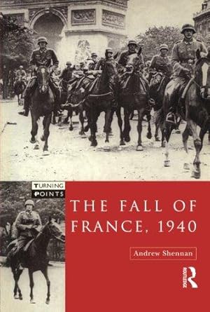 Imagen del vendedor de The Fall of France 1940 (Turning Points) a la venta por WeBuyBooks