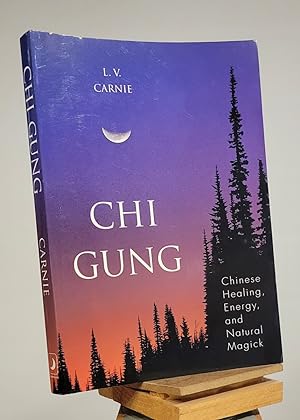 Chi Gung: Chinese Healing, Energy and Natural Magick
