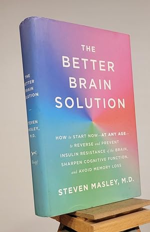 Seller image for The Better Brain Solution: How to Start Now--at Any Age--to Reverse and Prevent Insulin Resistance of the Brain, Sharpen Cognitive Function, and Avoid Memory Loss for sale by Henniker Book Farm and Gifts