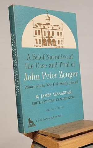 A Brief Narrative on the Case and Trial of John Peter Zenger, Printer of the New York Weekly Jour...