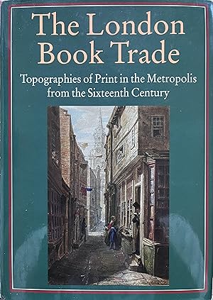 Bild des Verkufers fr The London Book Trade: Topographies of Print in the Metropolis from the Sixteenth Century zum Verkauf von Object Relations IOBA PBFA