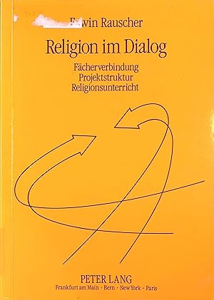 Seller image for Religion im Dialog : Fcherverbindung, Projektstruktur, Religionsunterricht. Europische Hochschulschriften / Reihe 23 / Theologie ; Bd. 405 for sale by books4less (Versandantiquariat Petra Gros GmbH & Co. KG)