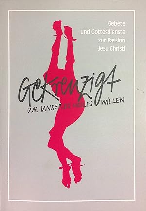 Bild des Verkufers fr Gekreuzigt um unseres heiles Willen Gebete und Gottesdienste zur Passion Jesu Christi zum Verkauf von books4less (Versandantiquariat Petra Gros GmbH & Co. KG)