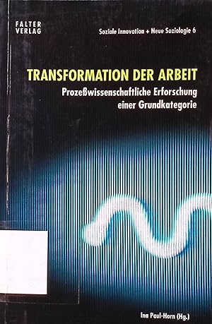 Bild des Verkufers fr Transformation der Arbeit. Prozewissenschaftliche Erforschung einer Grundkategorie. zum Verkauf von books4less (Versandantiquariat Petra Gros GmbH & Co. KG)