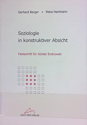 Immagine del venditore per Soziologie in konstruktiver Absicht : Festschrift fr Gnter Endruweit. Hrsg. Gerhard Berger ; Petra Hartmann venduto da books4less (Versandantiquariat Petra Gros GmbH & Co. KG)